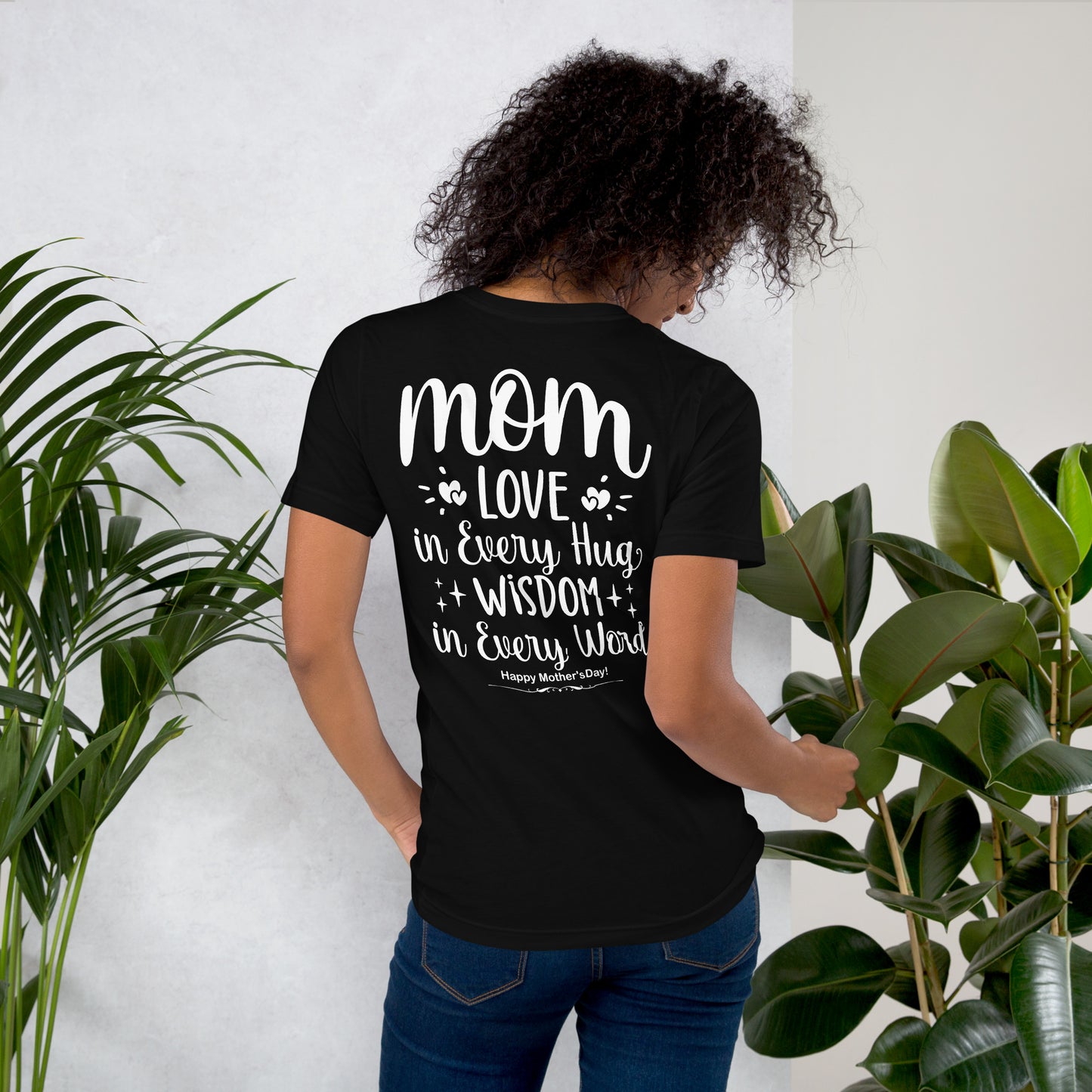 CUSTOM Embrace of Love, Words of Wisdom | Mother's Day Unisex T-Shirt - 'Love in Every Hug, Wisdom in Every Word' on White Letters