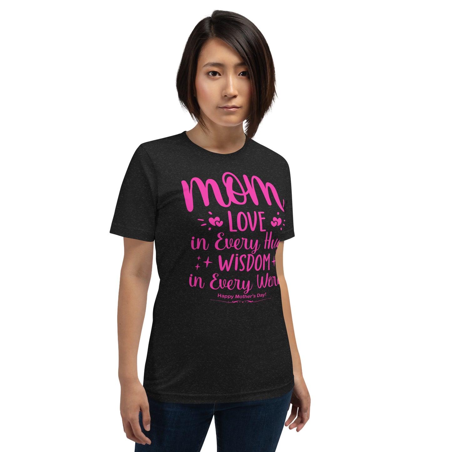 Embrace of Love, Words of Wisdom | Mother's Day Unisex T-Shirt - 'Love in Every Hug, Wisdom in Every Word' on Pink Letters