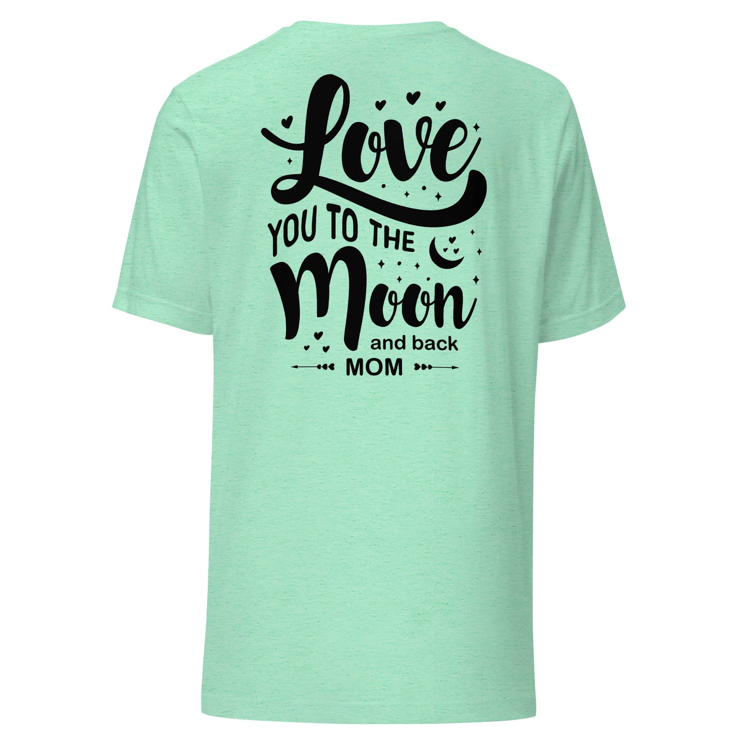 CUSTOM Celestial Affection: Unisex Mother's Day T-Shirt - 'Love You to the Moon and Back Mom' on Black Letters