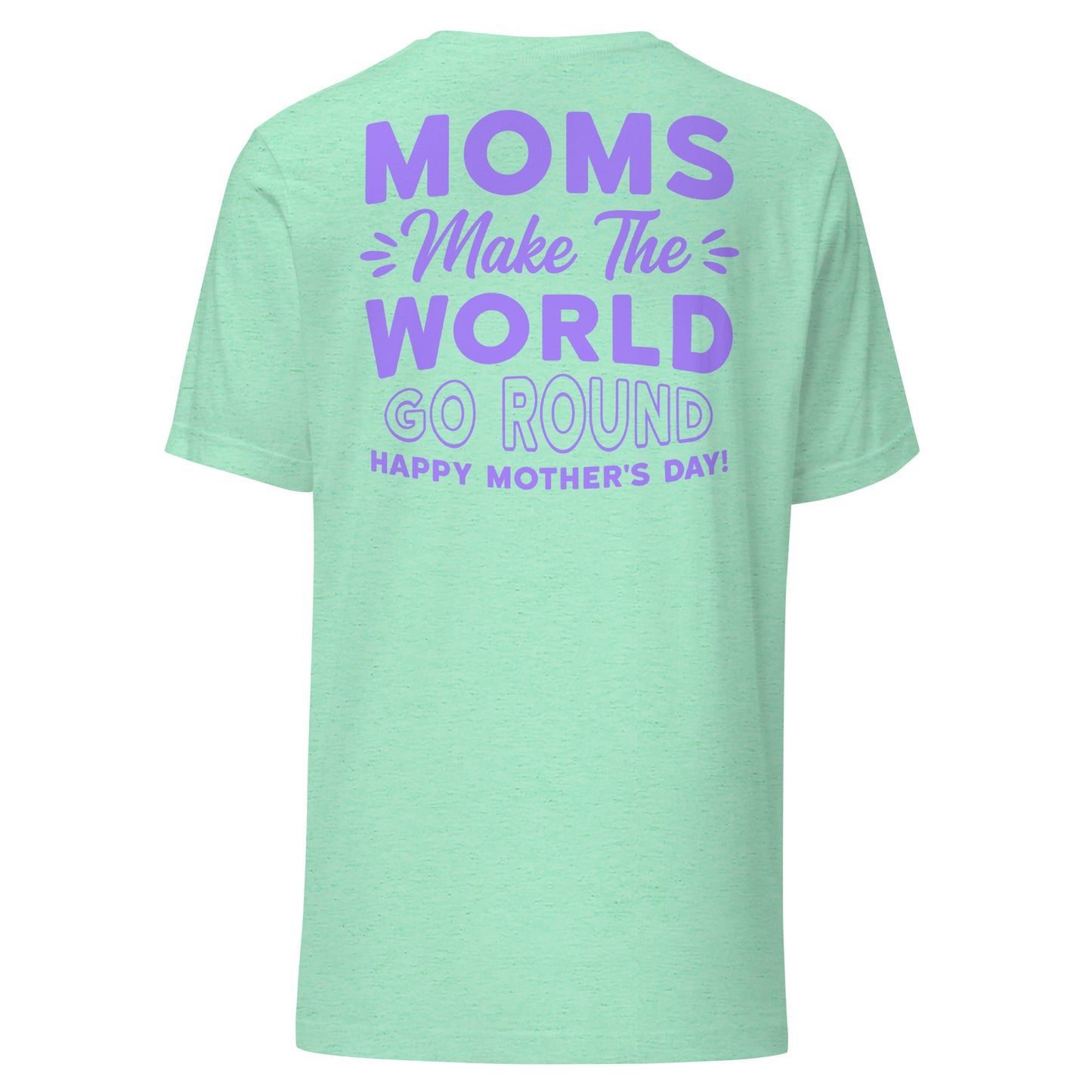 CUSTOM Worldly Love: Unisex Mother's Day T-Shirt - 'Moms Make the World Go Round' on Purple Letters