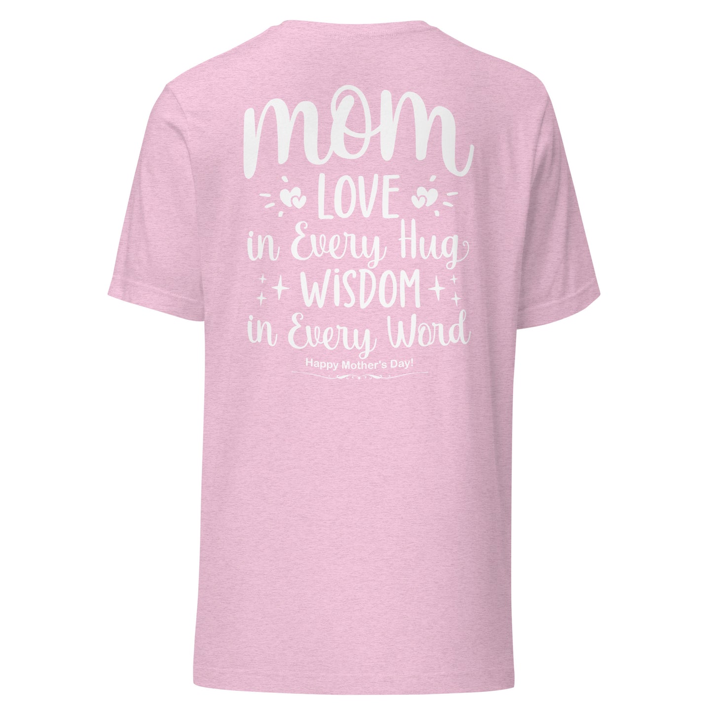 CUSTOM Embrace of Love, Words of Wisdom | Mother's Day Unisex T-Shirt - 'Love in Every Hug, Wisdom in Every Word' on White Letters