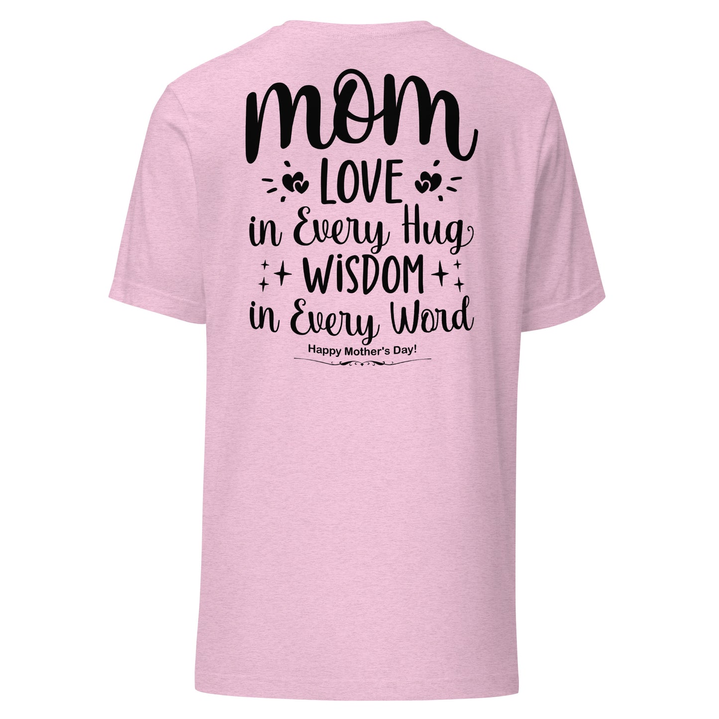 CUSTOM Embrace of Love, Words of Wisdom | Mother's Day Unisex T-Shirt - 'Love in Every Hug, Wisdom in Every Word' on Black Letters