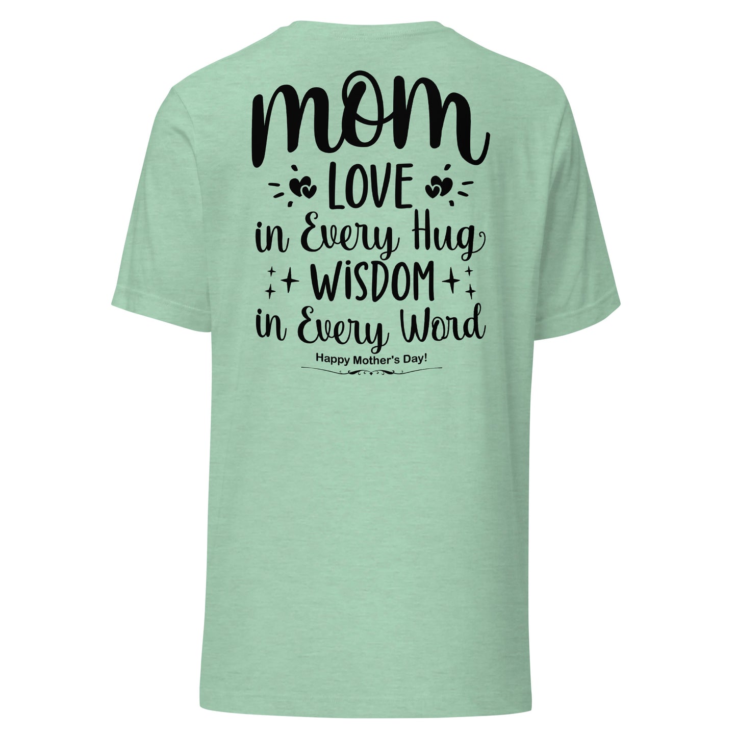 CUSTOM Embrace of Love, Words of Wisdom | Mother's Day Unisex T-Shirt - 'Love in Every Hug, Wisdom in Every Word' on Black Letters