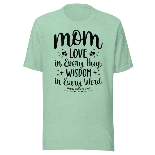 Embrace of Love, Words of Wisdom | Mother's Day Unisex T-Shirt - 'Love in Every Hug, Wisdom in Every Word' on Black Letters