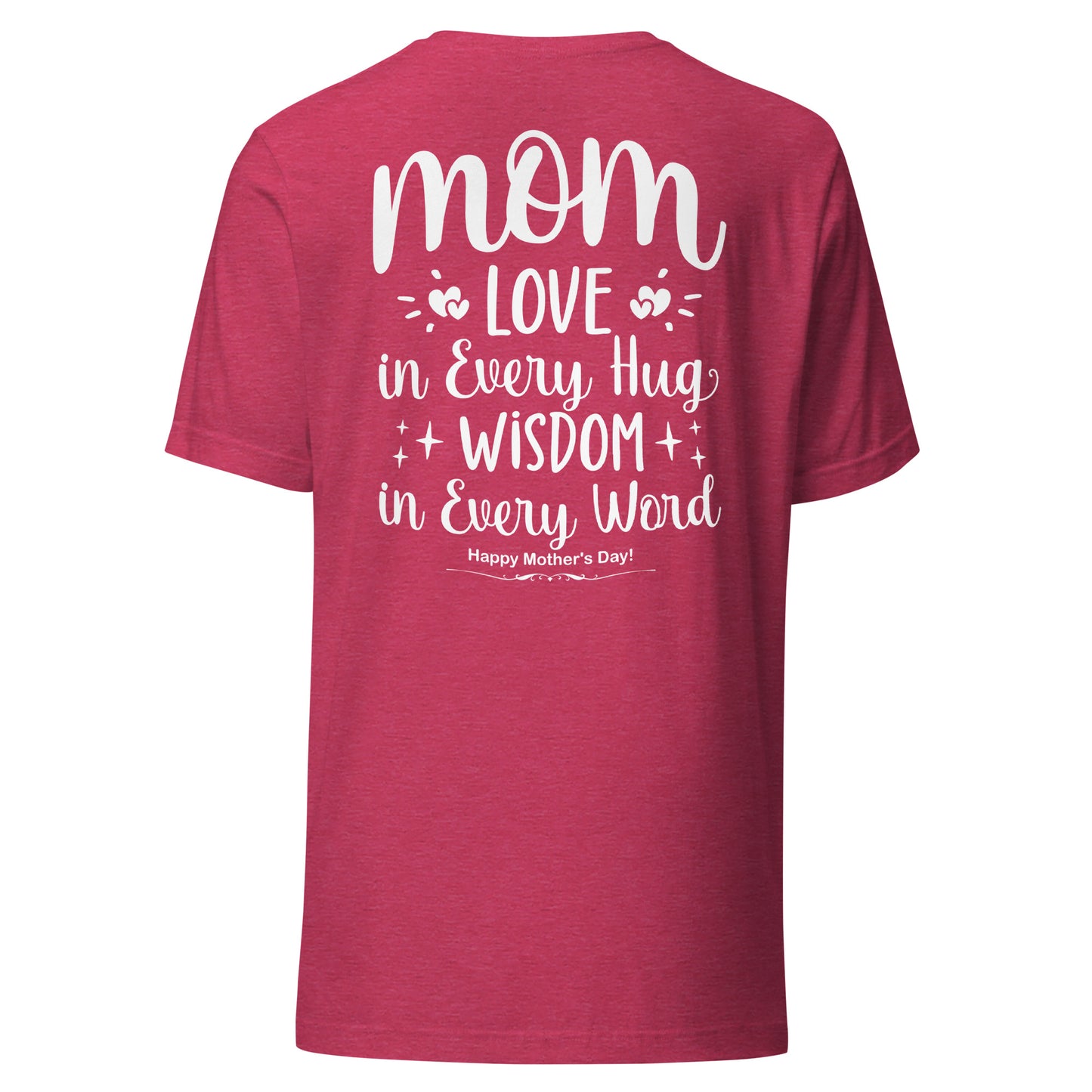 CUSTOM Embrace of Love, Words of Wisdom | Mother's Day Unisex T-Shirt - 'Love in Every Hug, Wisdom in Every Word' on White Letters