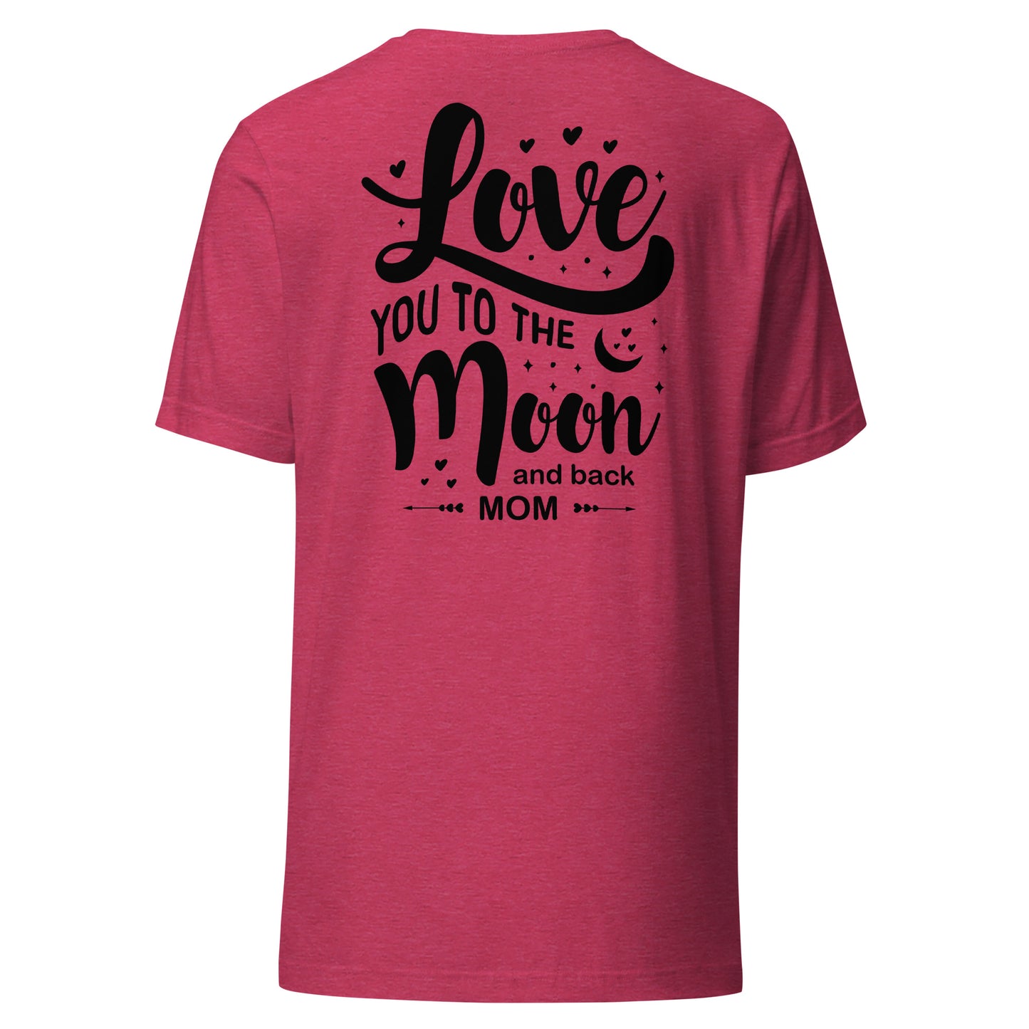 CUSTOM Celestial Affection: Unisex Mother's Day T-Shirt - 'Love You to the Moon and Back Mom' on Black Letters