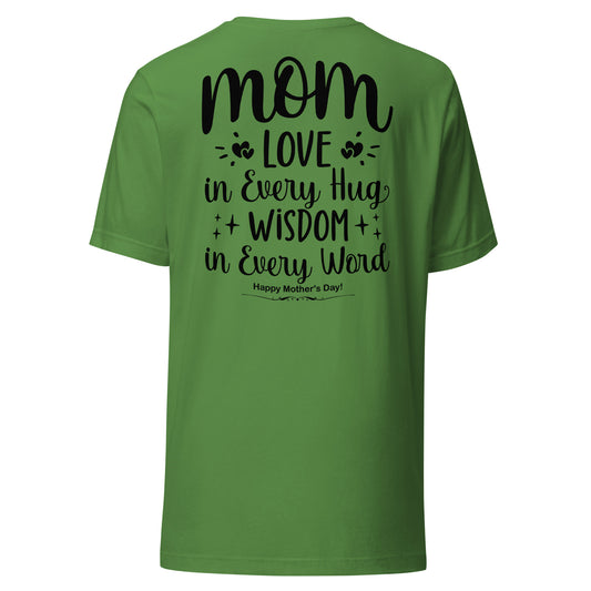 CUSTOM Embrace of Love, Words of Wisdom | Mother's Day Unisex T-Shirt - 'Love in Every Hug, Wisdom in Every Word' on Black Letters