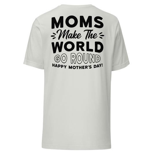 CUSTOM Worldly Love: Unisex Mother's Day T-Shirt - 'Moms Make the World Go Round' on Black Letters