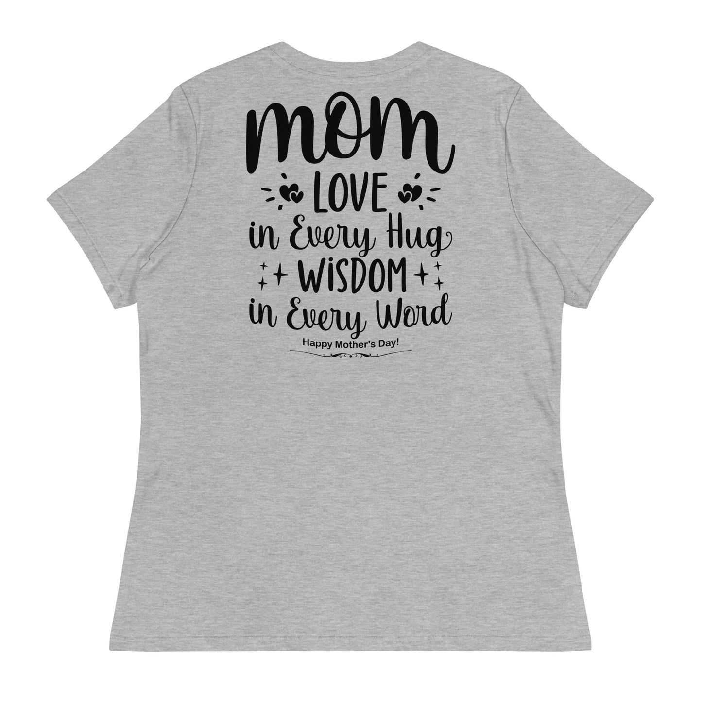 CUSTOM Embrace of Love, Words of Wisdom | Mother's Day Women's T-Shirt - 'Love in Every Hug, Wisdom in Every Word' on Black Letters