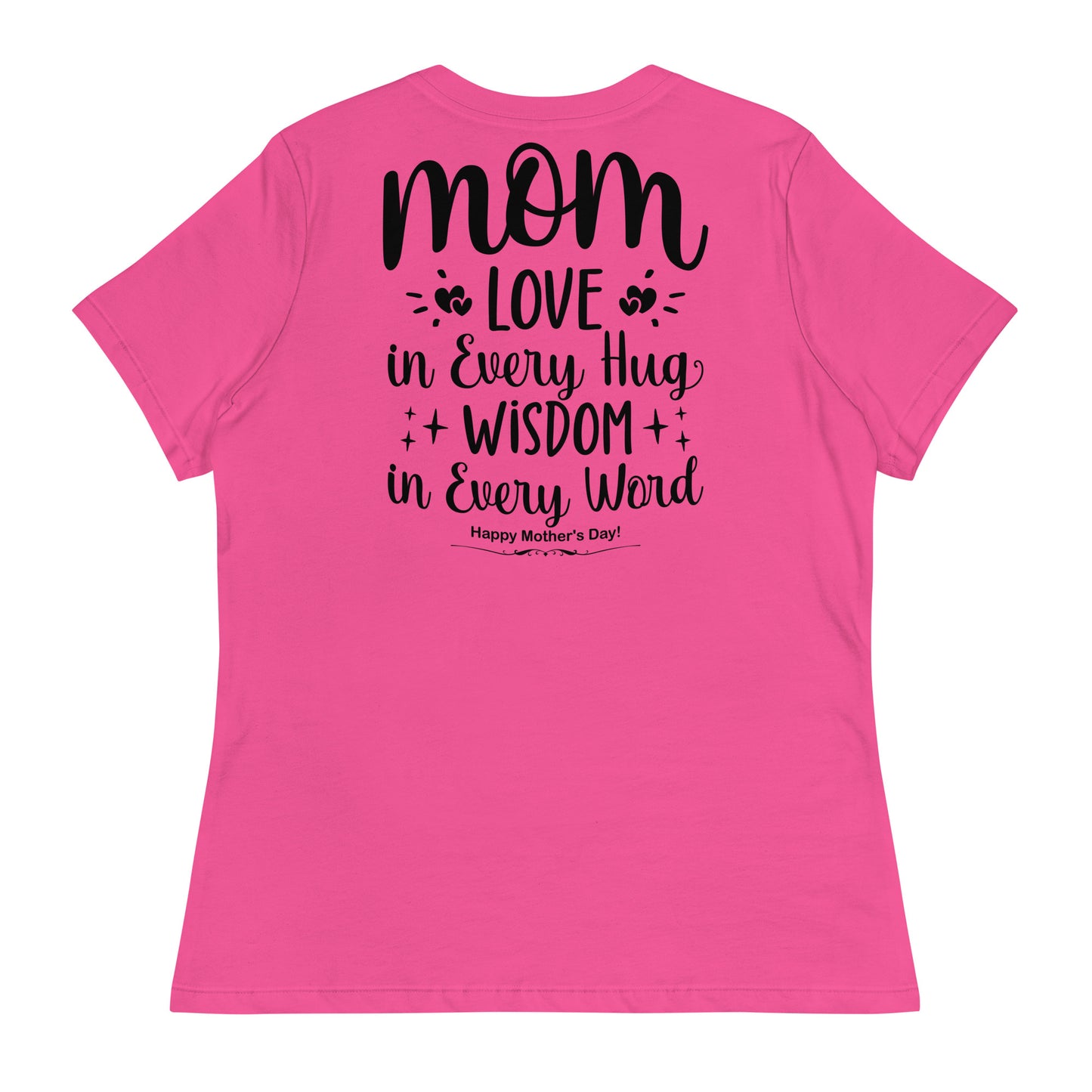 CUSTOM Embrace of Love, Words of Wisdom | Mother's Day Women's T-Shirt - 'Love in Every Hug, Wisdom in Every Word' on Black Letters