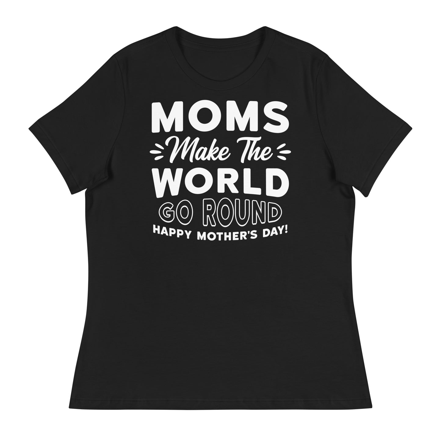 Worldly Love: Women's Mother's Day T-Shirt - 'Moms Make the World Go Round' on White Letters