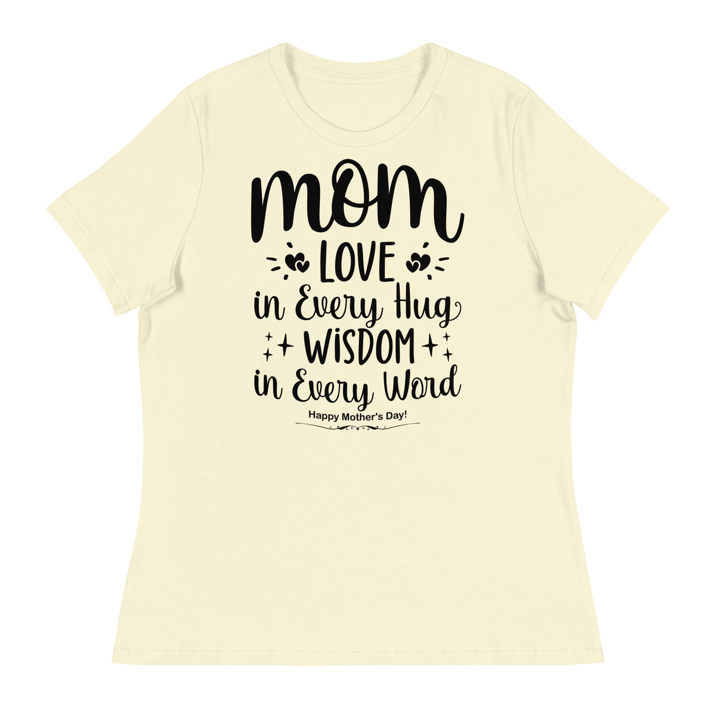 Embrace of Love, Words of Wisdom | Mother's Day Women's T-Shirt - 'Love in Every Hug, Wisdom in Every Word' on Black Letters