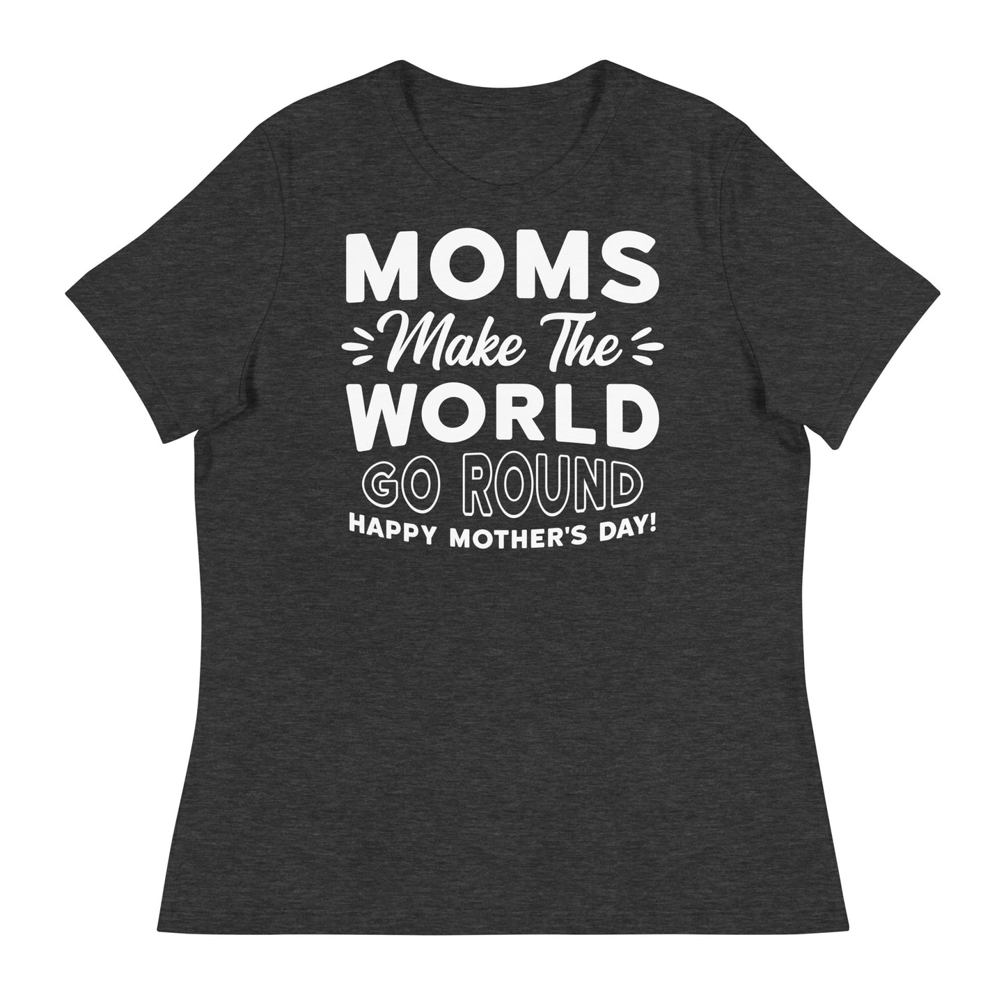 Worldly Love: Women's Mother's Day T-Shirt - 'Moms Make the World Go Round' on White Letters