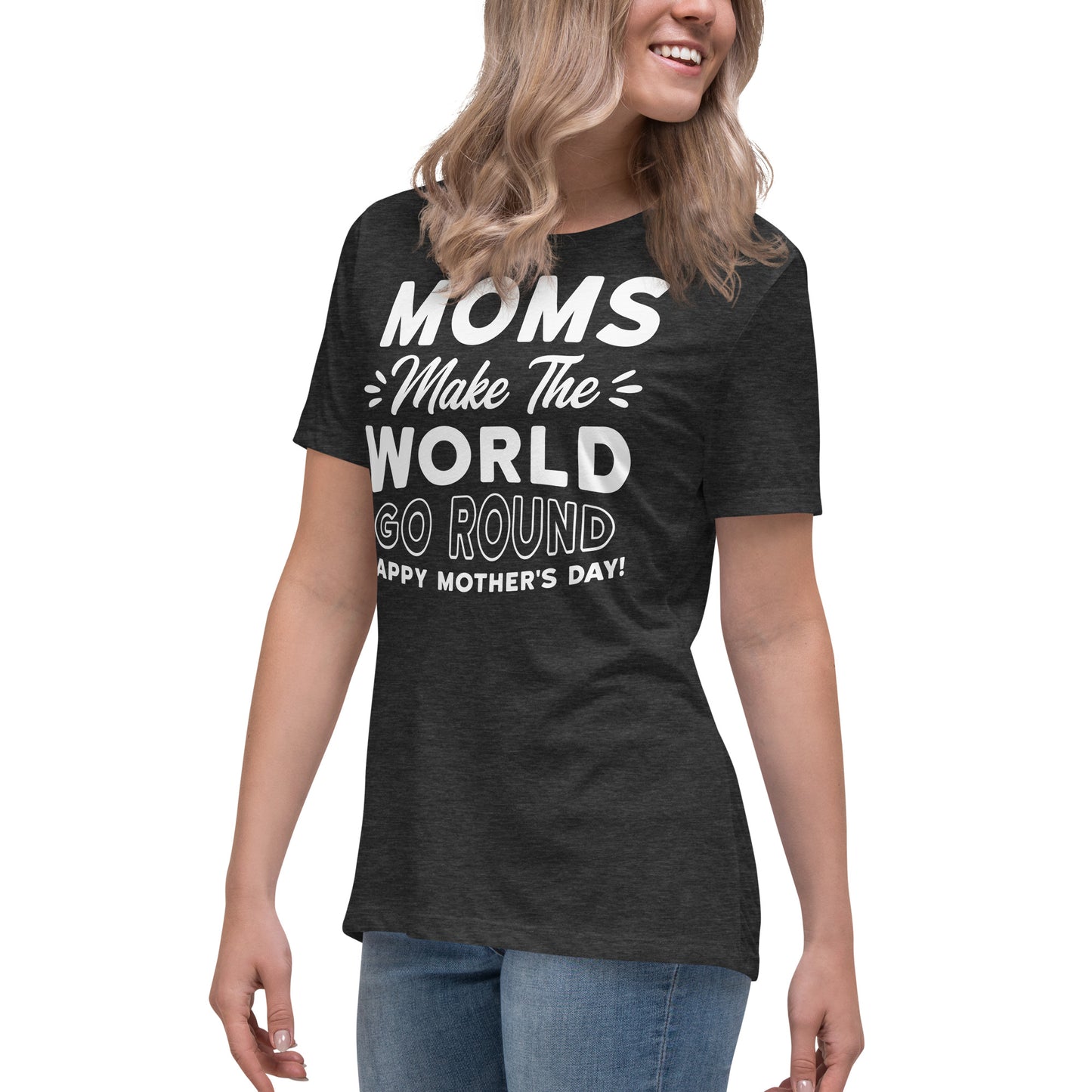 Worldly Love: Women's Mother's Day T-Shirt - 'Moms Make the World Go Round' on White Letters