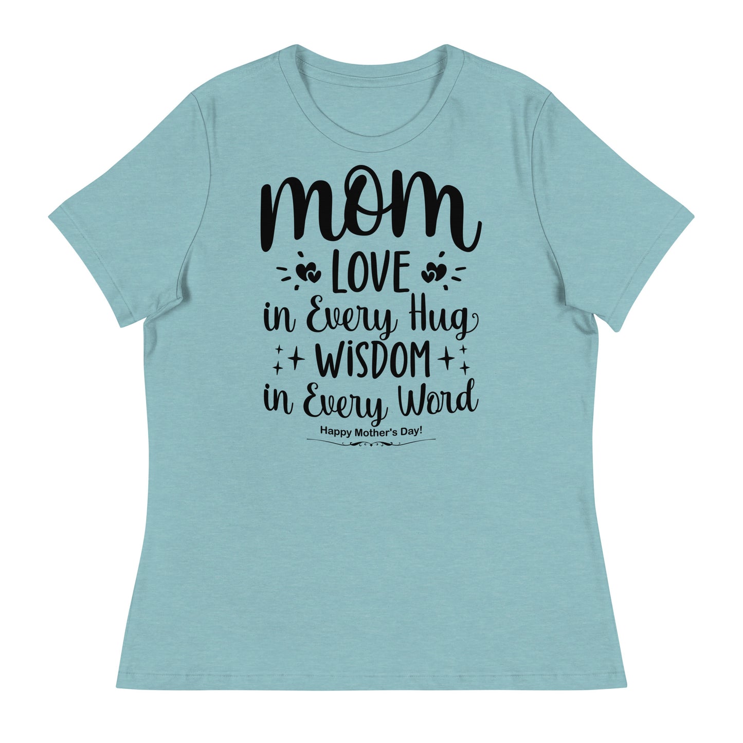 Embrace of Love, Words of Wisdom | Mother's Day Women's T-Shirt - 'Love in Every Hug, Wisdom in Every Word' on Black Letters