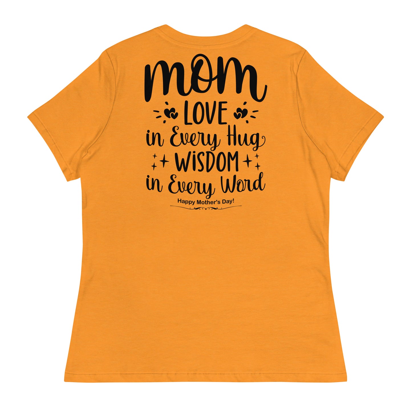 CUSTOM Embrace of Love, Words of Wisdom | Mother's Day Women's T-Shirt - 'Love in Every Hug, Wisdom in Every Word' on Black Letters