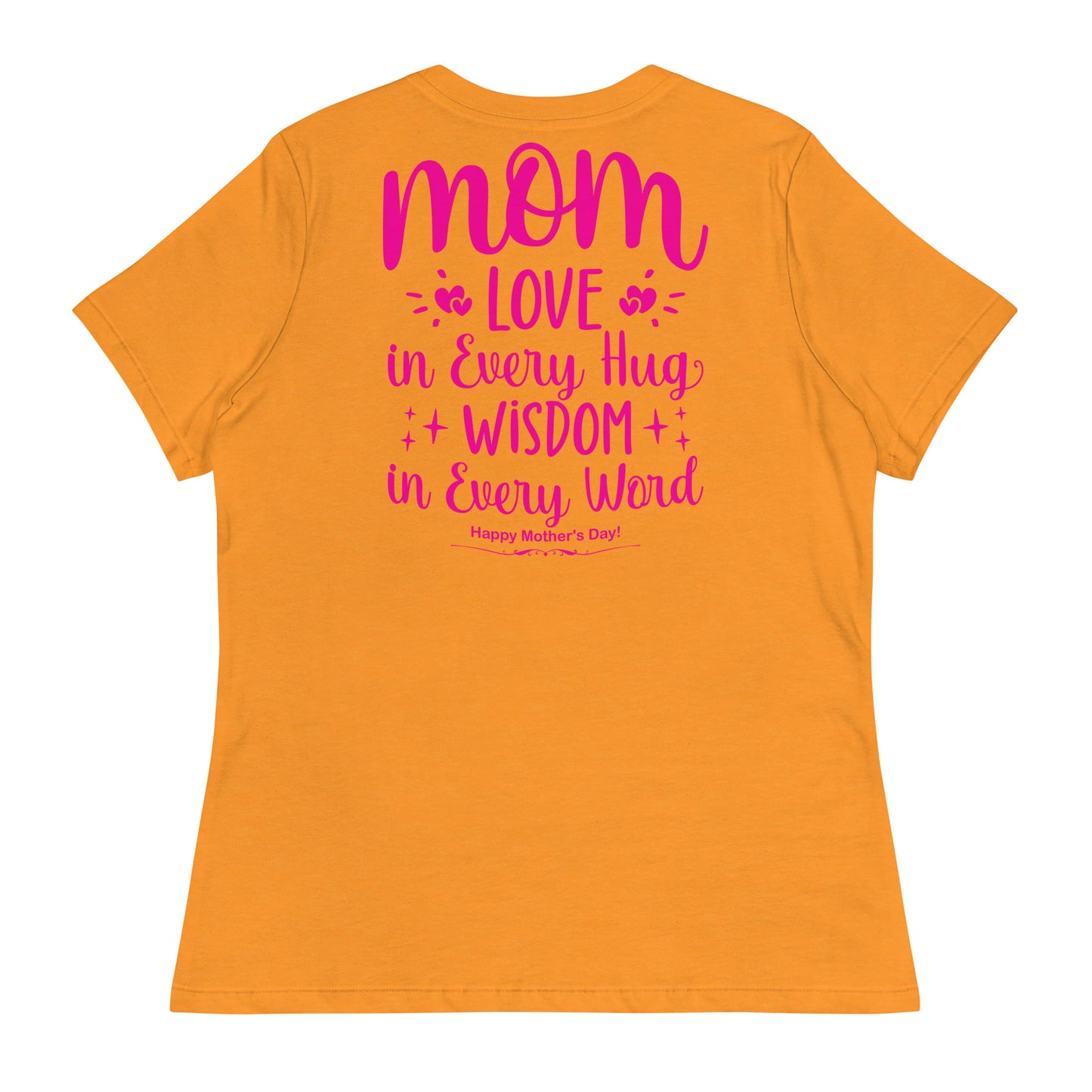 CUSTOM Embrace of Love, Words of Wisdom | Mother's Day Women's T-Shirt - 'Love in Every Hug, Wisdom in Every Word' on Pink Letters