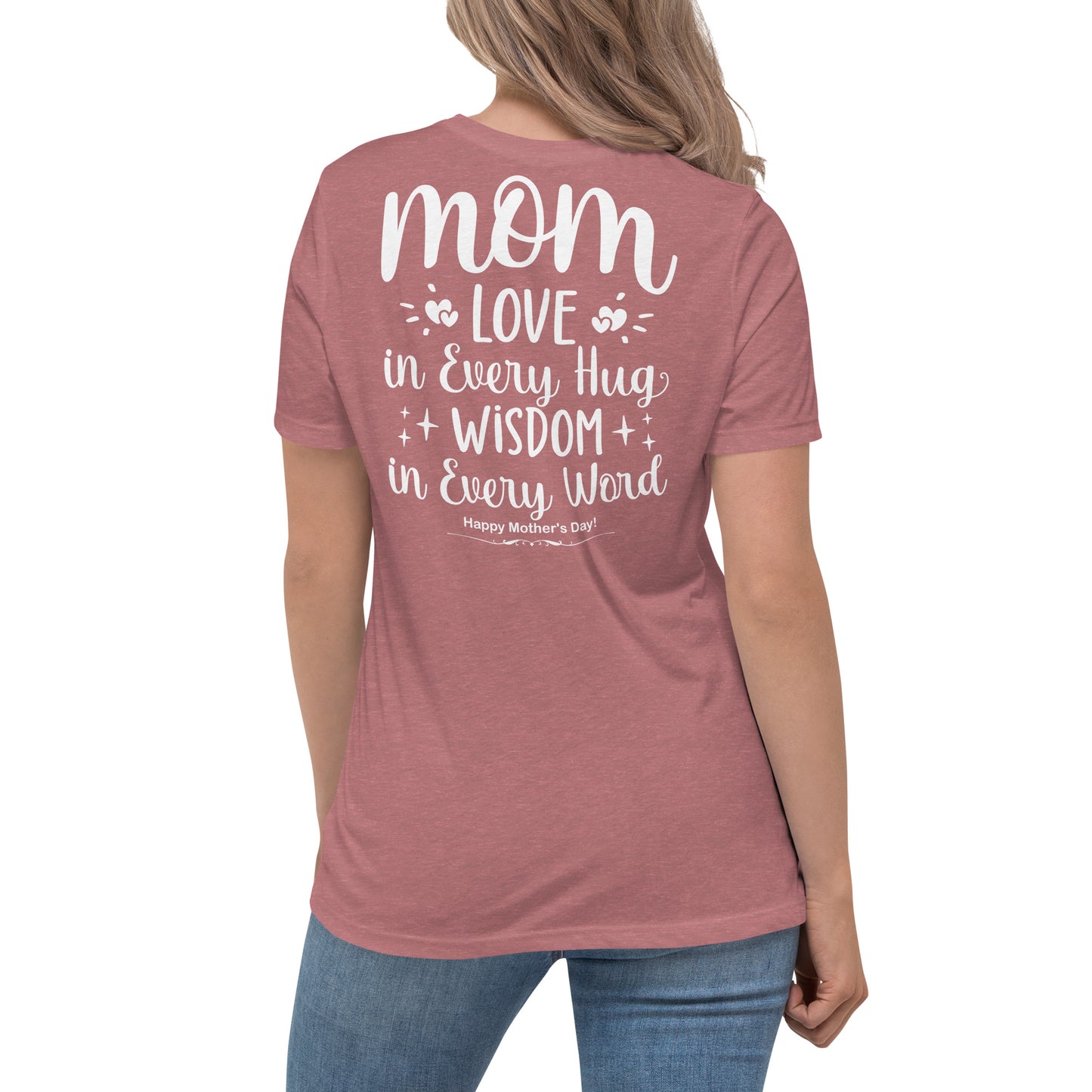 CUSTOM Embrace of Love, Words of Wisdom | Mother's Day Women's T-Shirt - 'Love in Every Hug, Wisdom in Every Word' on White Letters