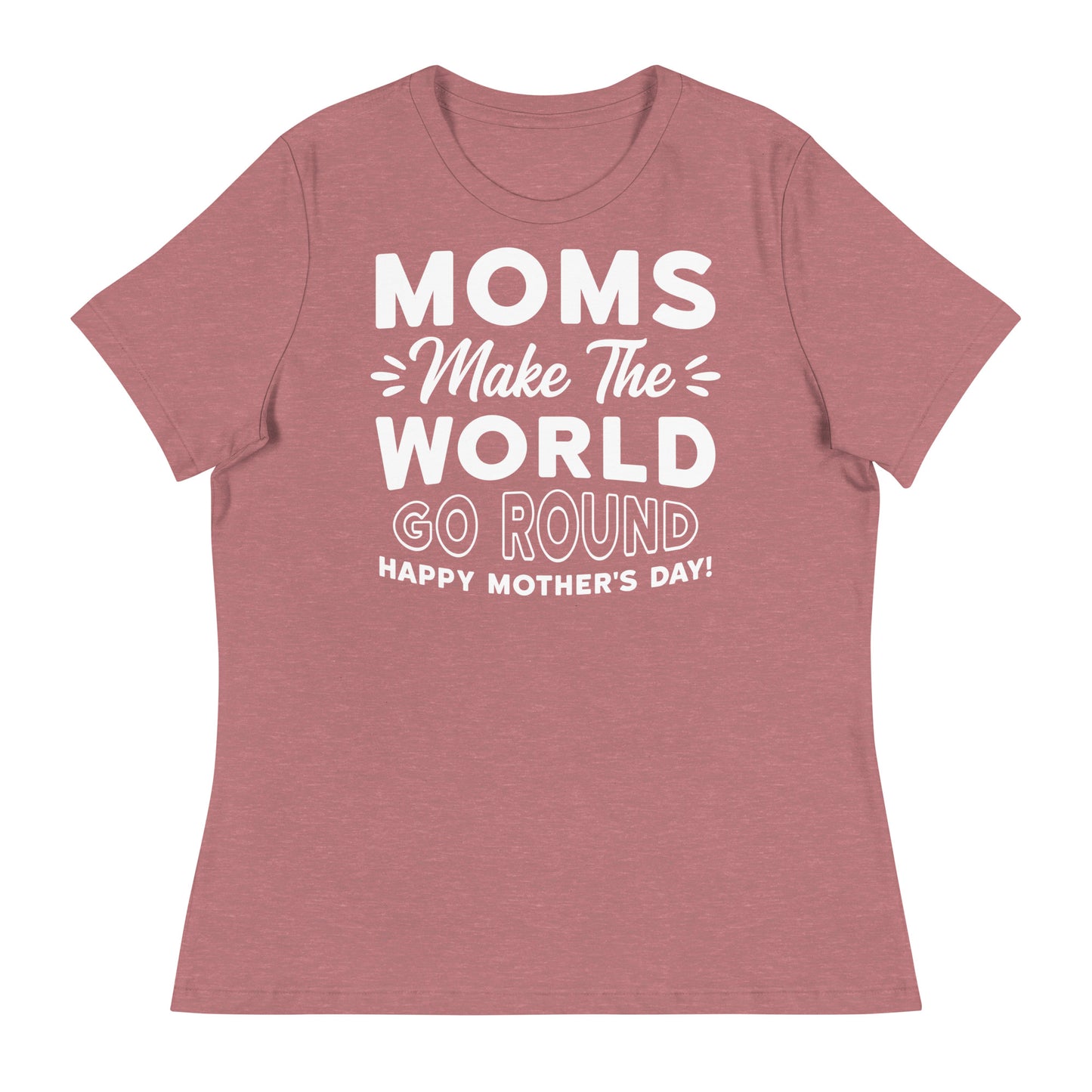 Worldly Love: Women's Mother's Day T-Shirt - 'Moms Make the World Go Round' on White Letters