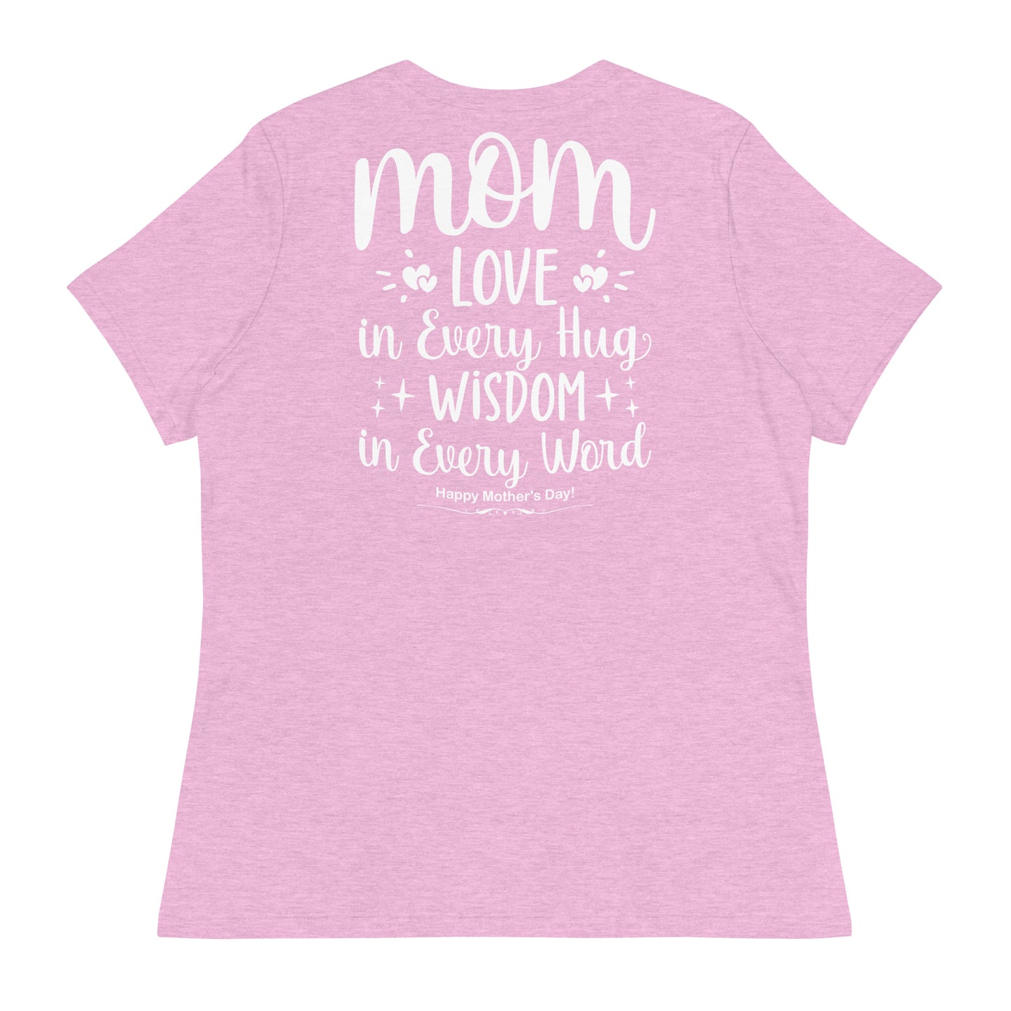 CUSTOM Embrace of Love, Words of Wisdom | Mother's Day Women's T-Shirt - 'Love in Every Hug, Wisdom in Every Word' on White Letters