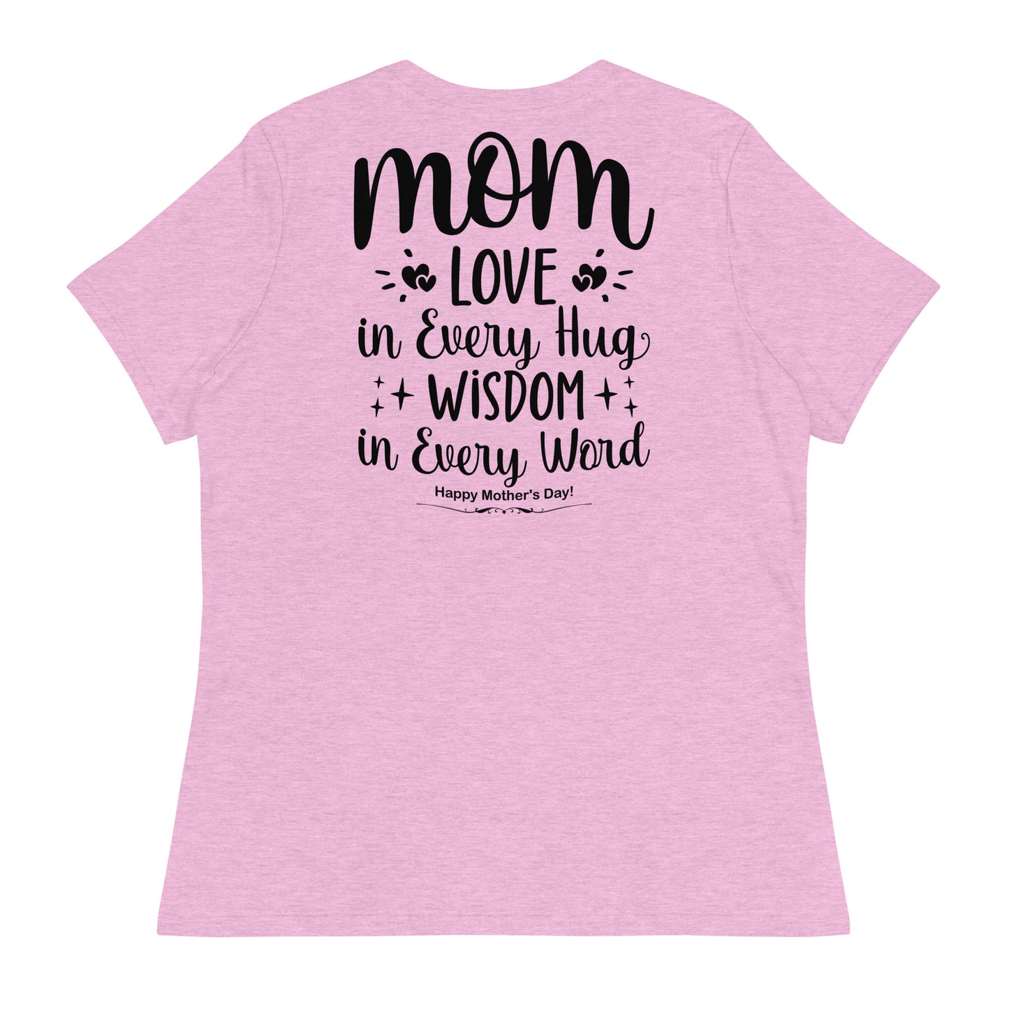 CUSTOM Embrace of Love, Words of Wisdom | Mother's Day Women's T-Shirt - 'Love in Every Hug, Wisdom in Every Word' on Black Letters