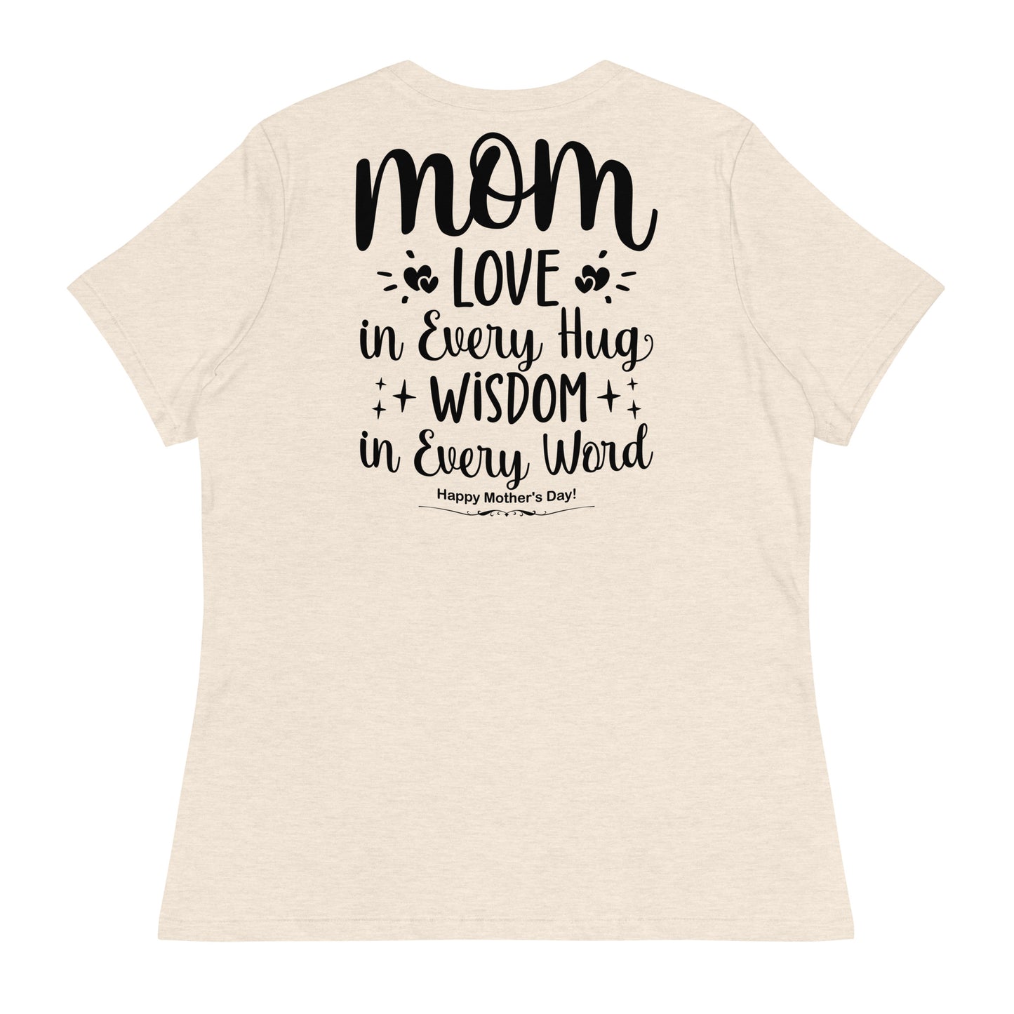 CUSTOM Embrace of Love, Words of Wisdom | Mother's Day Women's T-Shirt - 'Love in Every Hug, Wisdom in Every Word' on Black Letters