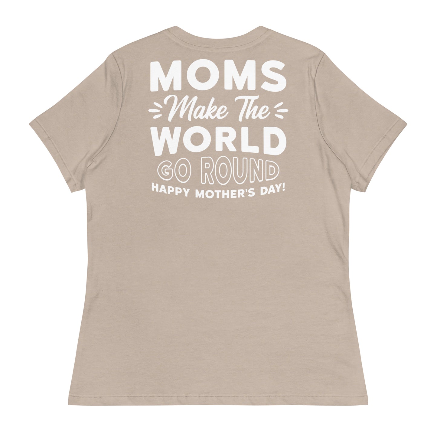 CUSTOM Worldly Love: Women's Mother's Day T-Shirt - 'Moms Make the World Go Round' on White Letters