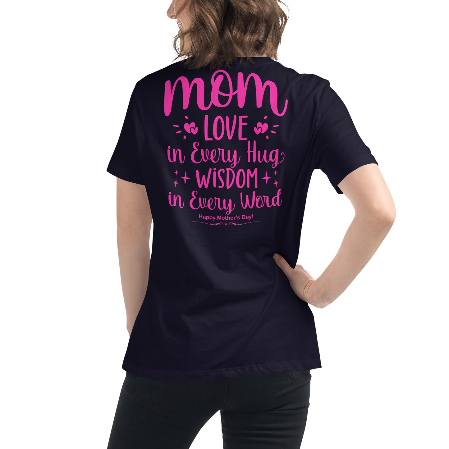 CUSTOM Embrace of Love, Words of Wisdom | Mother's Day Women's T-Shirt - 'Love in Every Hug, Wisdom in Every Word' on Pink Letters