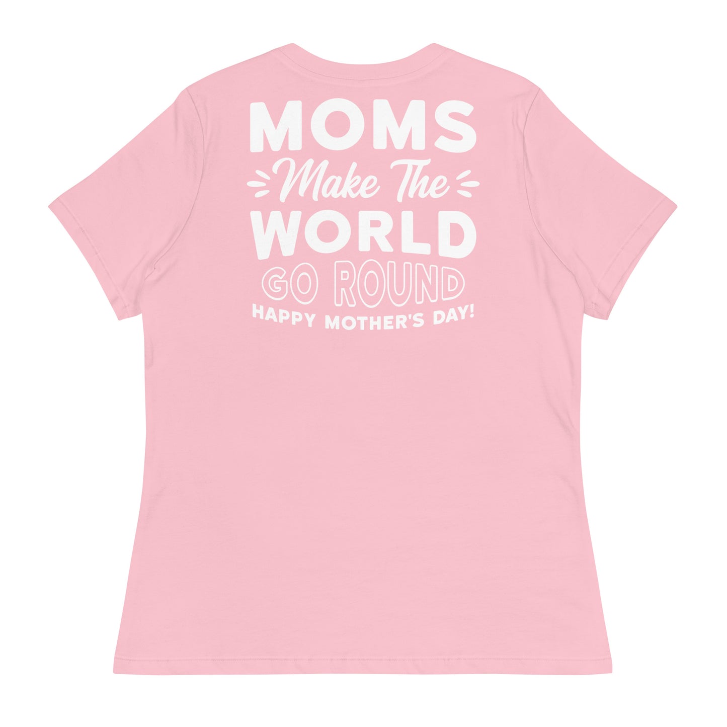 CUSTOM Worldly Love: Women's Mother's Day T-Shirt - 'Moms Make the World Go Round' on White Letters