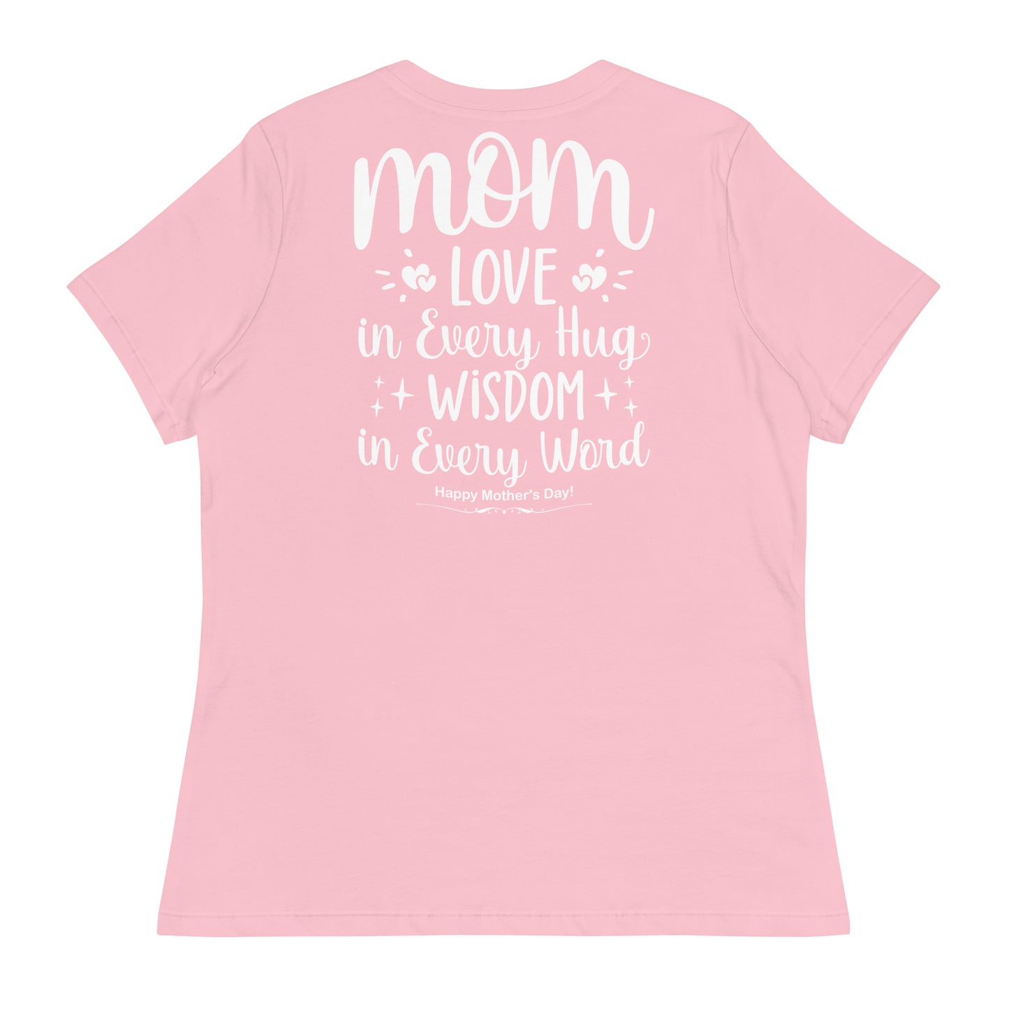 CUSTOM Embrace of Love, Words of Wisdom | Mother's Day Women's T-Shirt - 'Love in Every Hug, Wisdom in Every Word' on White Letters