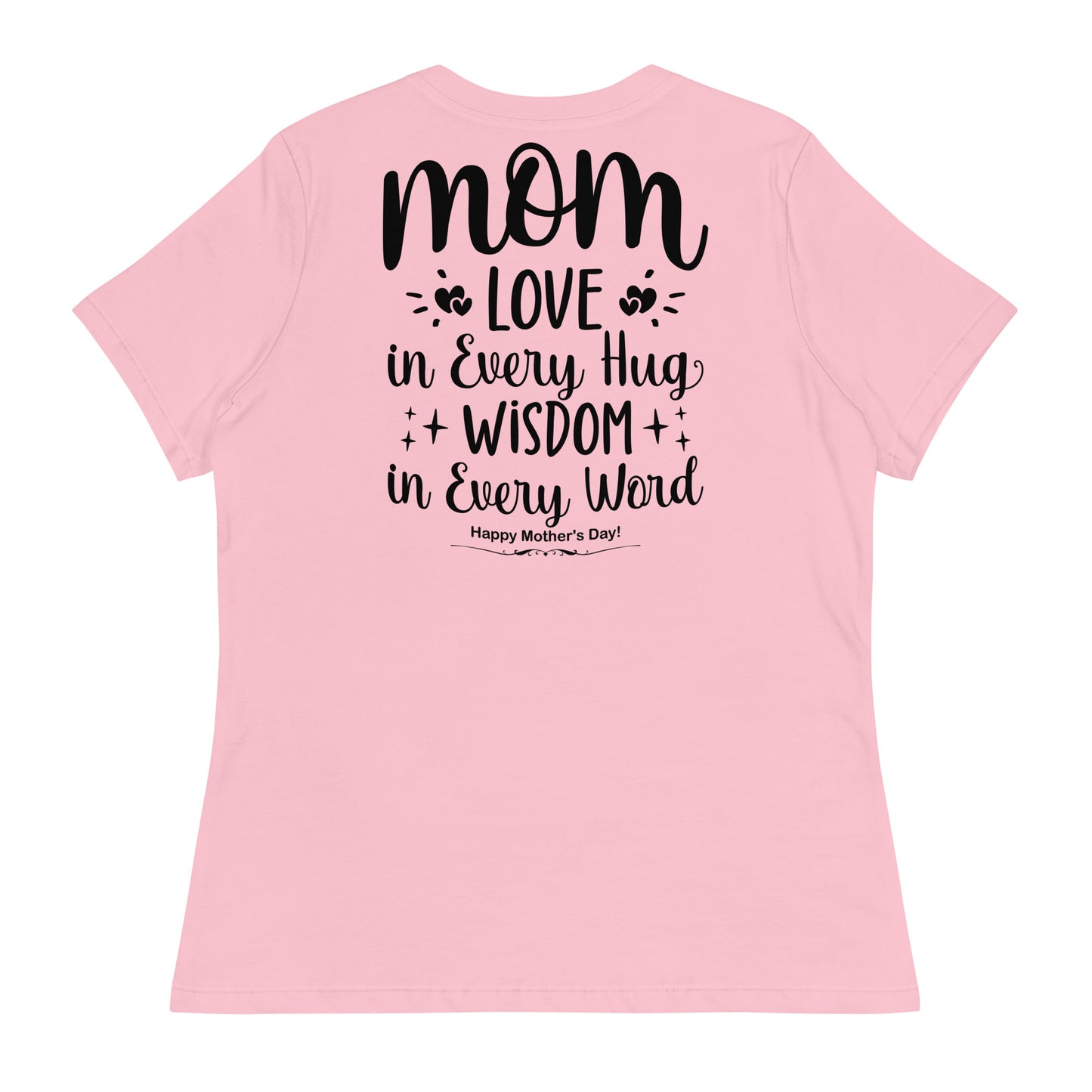 CUSTOM Embrace of Love, Words of Wisdom | Mother's Day Women's T-Shirt - 'Love in Every Hug, Wisdom in Every Word' on Black Letters