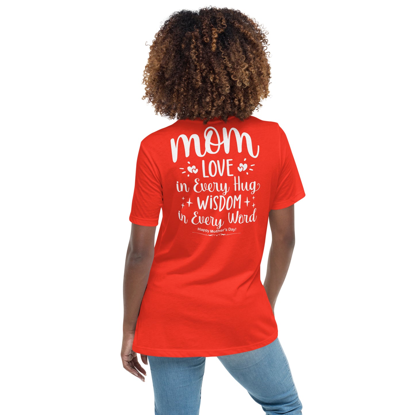 CUSTOM Embrace of Love, Words of Wisdom | Mother's Day Women's T-Shirt - 'Love in Every Hug, Wisdom in Every Word' on White Letters