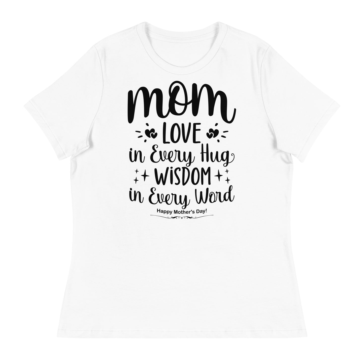 Embrace of Love, Words of Wisdom | Mother's Day Women's T-Shirt - 'Love in Every Hug, Wisdom in Every Word' on Black Letters