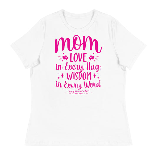 Embrace of Love, Words of Wisdom | Mother's Day Women's T-Shirt - 'Love in Every Hug, Wisdom in Every Word' on Pink Letters